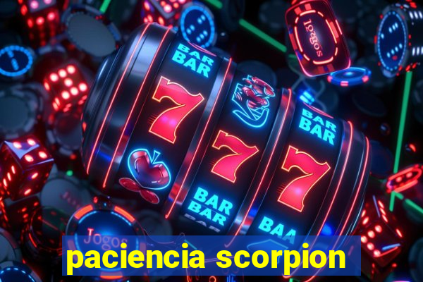 paciencia scorpion